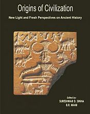 Origins of Civilization: New Light and Fresh Perspectives on Ancient History / Sinha, Sureshwar D. & Mani, B.R. (Eds.)
