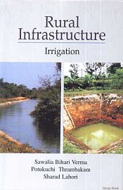 Rural Infrastructure: Irrigation / Verma, Sawalia Bihari; Thrambakam, Potukuchi & Lahori, Sharad 