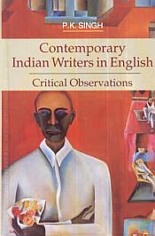 Contemporary Indian Writers in English: Critical Observations / Singh, P.K. 