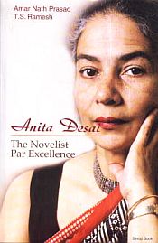 Anita Desai: The Novelist Par Excellence / Prasad, Amar Nath & Ramesh, T.S. 