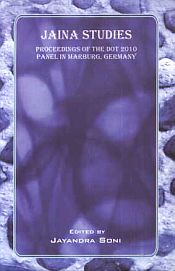 Jaina Studies: Proceedings of the DOT 2010 Panel in Marburg Germany / Soni, Jayandra (Ed.)