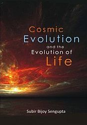Cosmic Evolution and the Evolution of Life / Sengupta, Subir Bijoy 