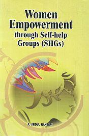 Women Empowerment Through Self-Help Groups (SHGs) / Raheem, A. Abdul 