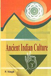 Ancient Indian Culture / Singh, P. 