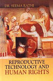 Reproductive Technology and Human Rights / Rathi, Seema (Dr.)