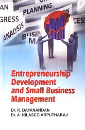 Entrepreneurship Development and Small Business Management / Dayanandan, R. & Arputharaj, A. Nilasco (Drs.)