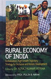 Rural Economy of India: Globlization, High Growth Trajectory, Strategy for Inclusive and Holistic Development / Verma, Niraj Kumar (Ed.)