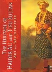 The Heritage of Haider Ali and Tipu Sultan / Pande, Anupa & Kumari, Savita 