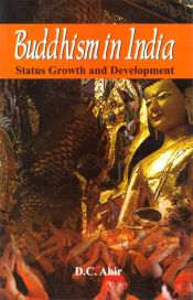 Buddhism in India: Status Growth and Development / Ahir, D.C. 