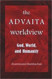 The Advaita Worldview: God, World, and Humanity / Rambachan, Anantanand 