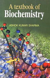 A Textbook of Biochemistry / Sharma, Ashok Kumar (Dr.)