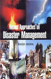 Recent Approaches on Disaster Management / Mishra, Anish 