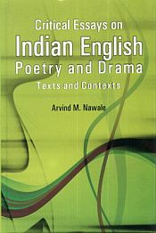 Critical Essays on Indian English Poetry and Drama: Texts and Contexts / Nawale, Arvind M. 