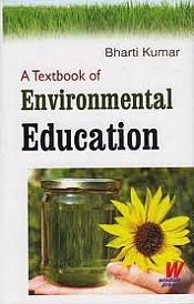 A Textbook of Environmental Education / Kumar, Bharti 
