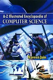 A-Z Illustrated Encyclopaedia of Computer Science / Jain, Naveen 