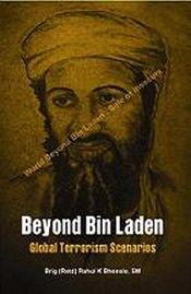 Beyond Bin Laden: Global Terrorism Scenarios / Bhonsle, Rahul K. (Brig) (Retd.)