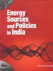 Energy Sources and Policies in India / Dwivedi, Rishi Muni 