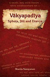 Vakyapadiya: Sphota, Jati and Dravya / Narayanan, Sharda 