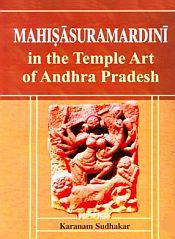 Mahisasuramardini in the Temple Art of Andhra Pradesh / Sudhakar, Karanam 