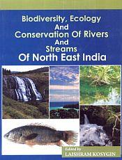Biodiversity, Ecology and Conservation of Rivers and Streams of North East India / Kosygin, Laishram (Ed.)