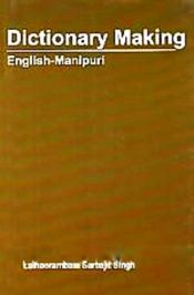 Dictionary Making: English-Manipuri / Singh, Leihaorambam Sarbajit 