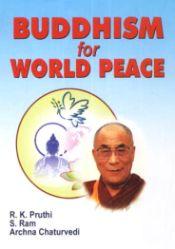 Buddhism for World Peace / Pruthi, R.K.; Ram, S. & Chaturvedi, Archna 