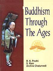 Buddhism Through the Ages / Pruthi, R.K.; Ram, S. & Chaturvedi, Archna 