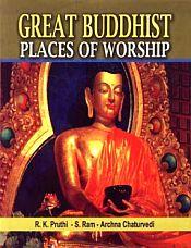 Great Buddhist Places of Worship / Pruthi, R.K.; Ram, S. & Chaturvedi, Archna 