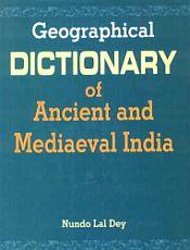 Geographical Dictionary of Ancient and Mediaeval India / Dey, Nundo Lal 