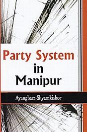 Party System in Manipur / Shyamkishor, Ayamgbam 