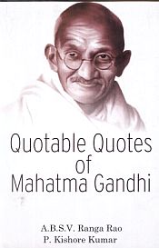 Quotable Quotes of Mahatma Gandhi / Rao, A.B.S.V. Ranga & Kumar, P. Kishore 