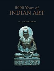 5000 Years of Indian Art / Bahl, Sushma K. 