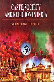 Caste Society and Religion in India / Tripathi, Vishnu Kant 