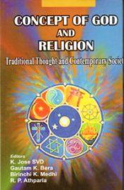 Concept of God and Religion: Traditional Thought and Contemporary Society / SVD, K. Jose;Bera, Gautam K.; Medhi, Birinchi K. & Athparia, R.P. 