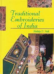 Traditional Embroideries of India / Naik, Shailaja D. 