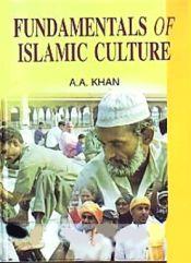 Fundamentals of Islamic Culture / Khan, Arif Ali 