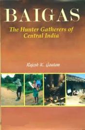 Baigas: The Hunter Gatherers of Central India / Gautam, Rajesh K. 
