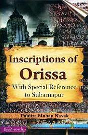 Inscriptions of Orissa: With Special Reference to Subarnapur / Nayak, Pabitra Mohan 