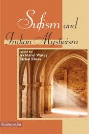 Sufism and Indian Mysticism / Wasey, Akhtarul & Ehsas, Farhat 
