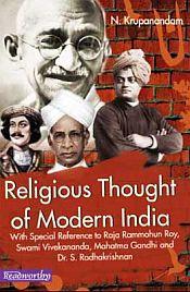 Religious Thought of Modern India: With Special Reference to Raja Rammohan Roy, Swami Vivekananda, Mahatma Gandhi and Dr. S. Radhakrishnan / Krupanandam, N. 