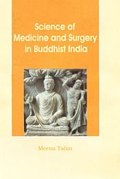 Science of Medicine and Surgery in Buddhist India / Talim, Meena 