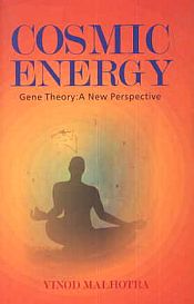 Cosmic Energy: Gene Theory; A New Perspective / Malhotra, Vinod 