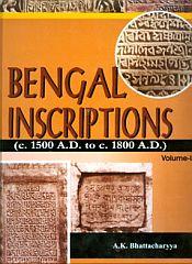 Bengal Inscriptions: C. 1500 A.D. to C. 1800 A.D.; 2 Volumes / Bhattacharyya, A.K. 