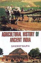 Agricultural History of Ancient India / Bajpai, Sandeep 