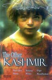 The Other Kashmir: Almost Everything about Aksai Chin, Baltistan, Gilgit, Hunza, Mirpur, Muzaffarabad / Dewan, Parvez (IAS)