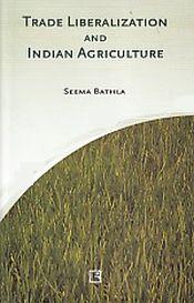 Trade Liberalization and Indian Agriculture / Bathla, Seema 