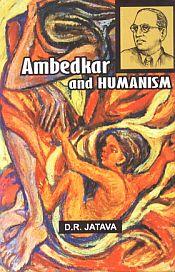 Ambedkar and Humanism / Jatava, D.R. (Dr.)