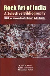Rock Art of India: A Selective Bibliography / Mishra, Kamal K.; Shrivastava, Sudhir & Rehan, Mohammad 