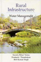 Rural Infrastructure: Water Management / Verma, Sawalia Bihari; Thrambakam, Potukuchi & Singh, Shib Kumari 