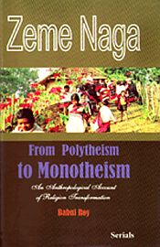 Zeme Naga from Polytheism to Monotheism: An Anthropological Account of Religion Transformation / Roy, Babul 